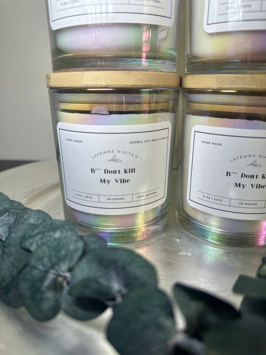 “B**** Don’t Kill My Vibe” Candle